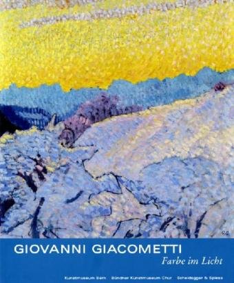 Giovanni Giacometti – Farbe im Licht: Katalog zur Ausstellung im Kunstmuseum Bern, 2009/2010 und im Bündner Kunstmuseum Chur, 2010 Film, Art & Culture