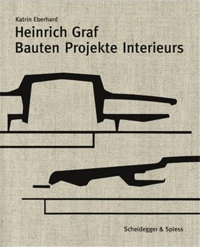 Heinrich Graf 1930-2010 : Bauten, Projekte, Interieurs Architecture