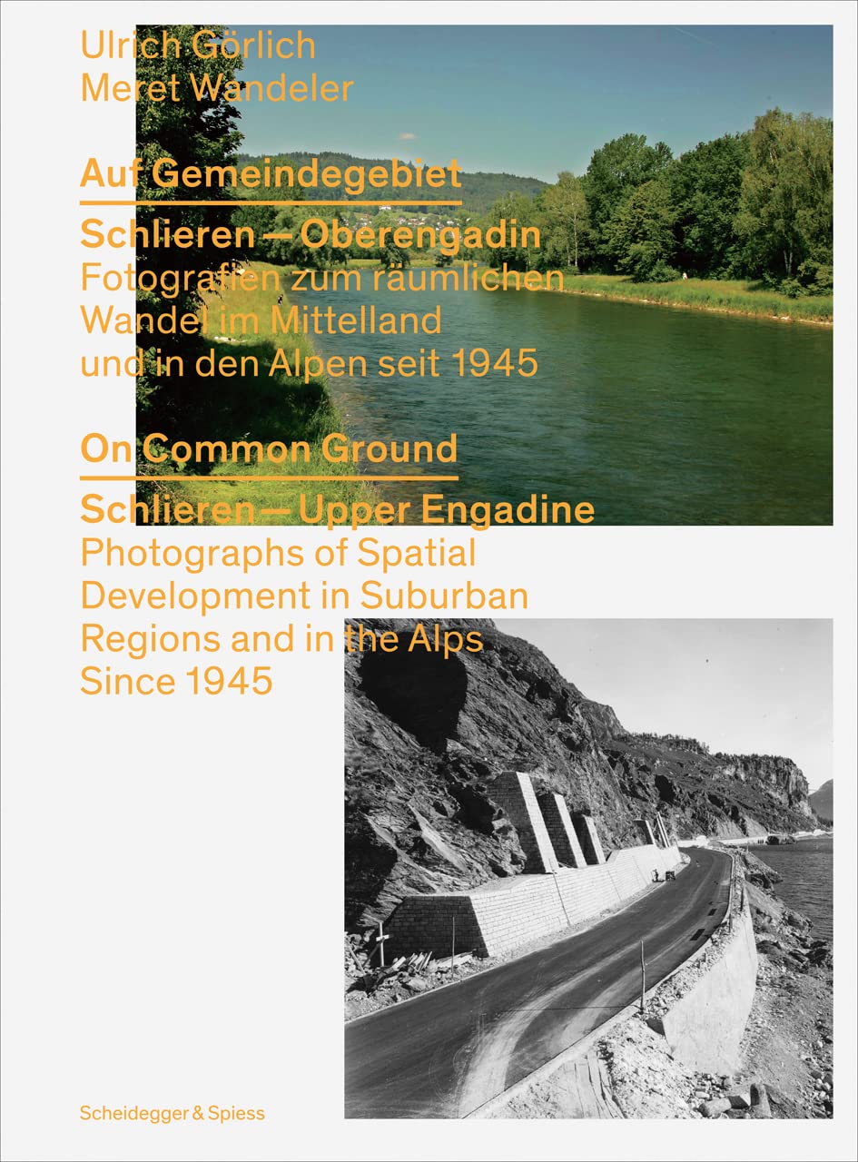 Auf Gemeindegebiet: Schlieren – Oberengadin. Fotografien zum räumlichen Wandel im Mittelland und in den Alpen seit 1945 (Schriftenreihe des Institute ... (IFCAR), Zürcher Hochschule dr Künste (ZHdK) Social Sciences