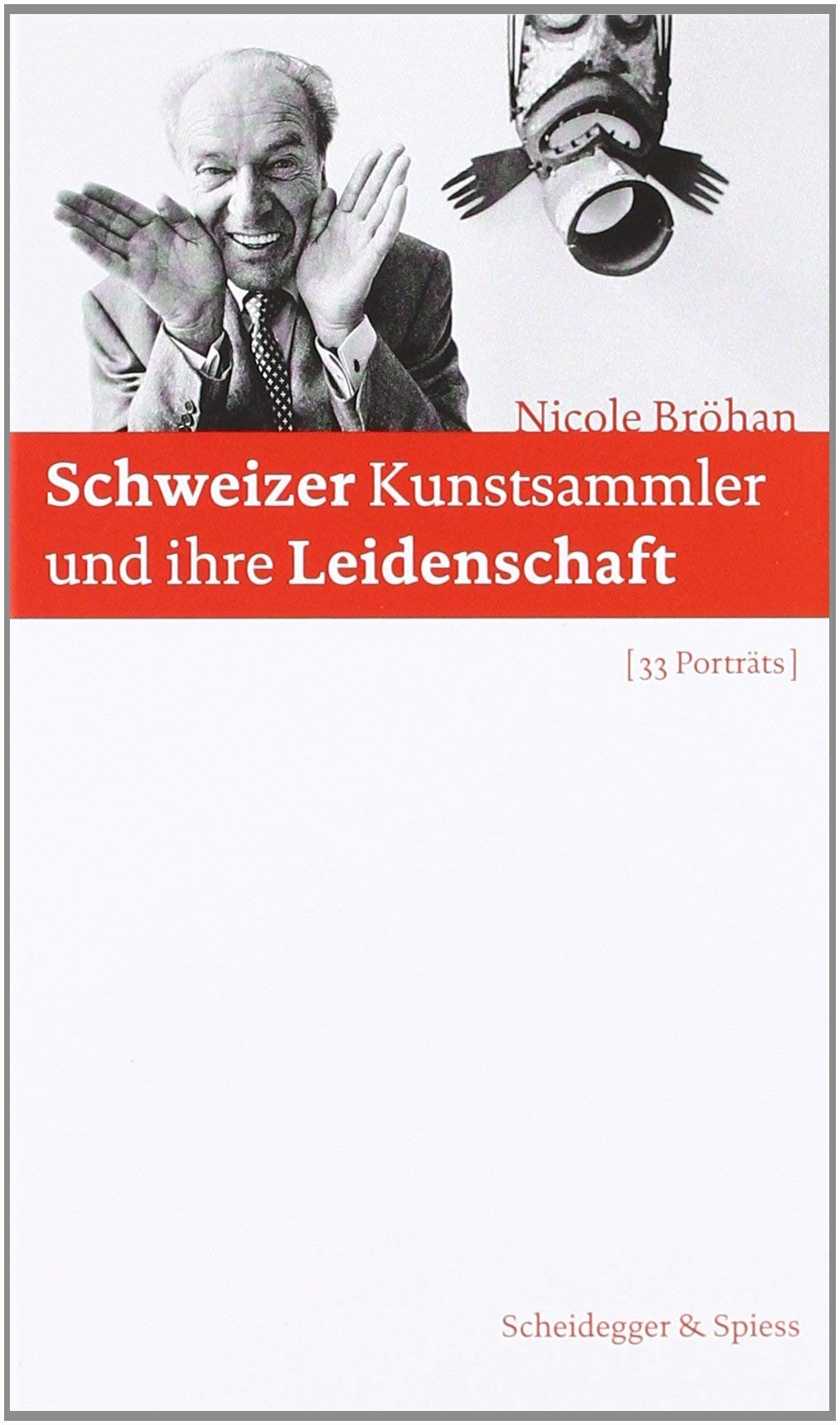 Schweizer Kunstsammler und ihre Leidenschaft: 33 Porträts Social Sciences