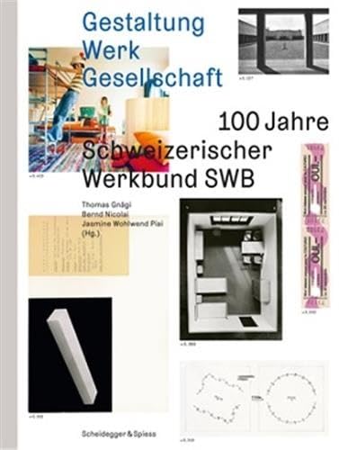 Gestaltung Werk Gesellschaft: 100 Jahre Schweizerischer Werkbund SWB Architecture