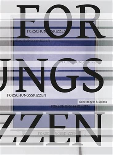 Forschungsskizzen : Einblicke in Forschungspraktiken der Hochschule für Gestaltung und Kunst FHNW Architecture
