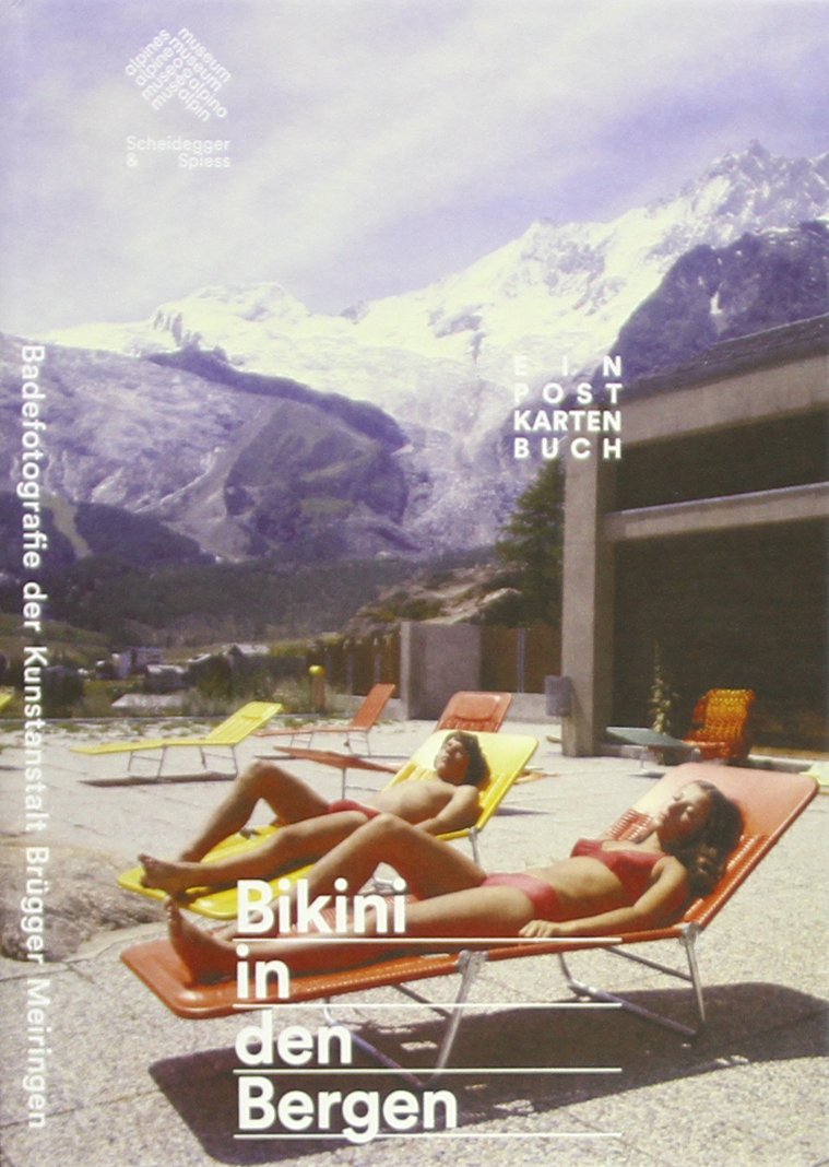 Bikini in den Bergen: Badefotografie der Kunstanstalt Brügger Meiringen. Ein Postkartenbuch Arts & Music