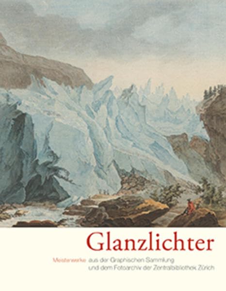 Glanzlichter: Meisterwerke aus der Graphischen Sammlung und dem Fotoarchiv der Zentralbibliothek Zürich Arts & Music
