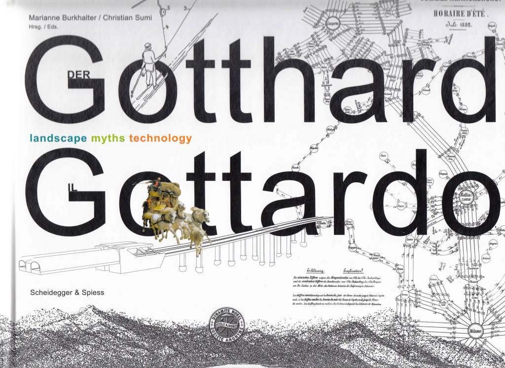 Der Gotthard / Il Gottardo: Landscape – Myths – Technology Business & Technology