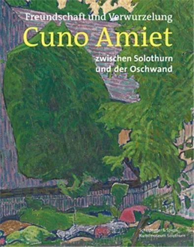 Freundschaft und Verwurzelung : Cuno Amiet Film, Art & Culture