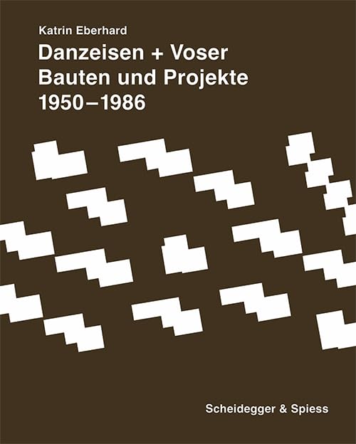 Danzeisen + Voser: Bauten und Projekte 1950–1986 Architecture