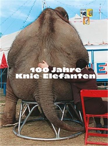 100 Jahre Knie Elefanten : Geschichte und Perspektiven der Elefantenhaltung in Wort und Bild Medicine