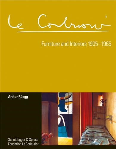 Le Corbusier Furniture and Interiors 1905-1965 Architecture