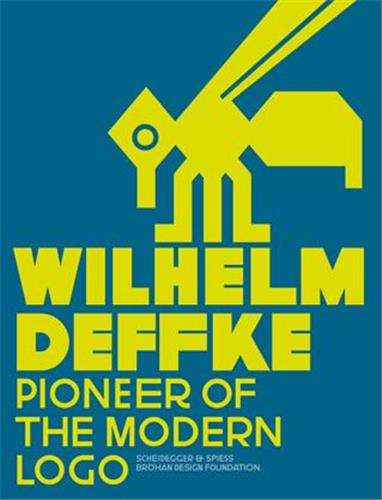 Wilhelm Deffke : Pionieer of the Modern Logo book