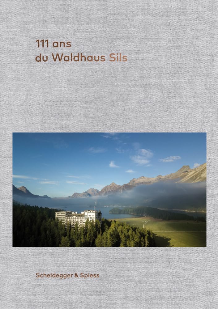 L'Hôtel Waldhaus à Sils: 111 ans d'histoire et de petites histoires, ou la décraison d'un rêve familial Film, Art & Culture