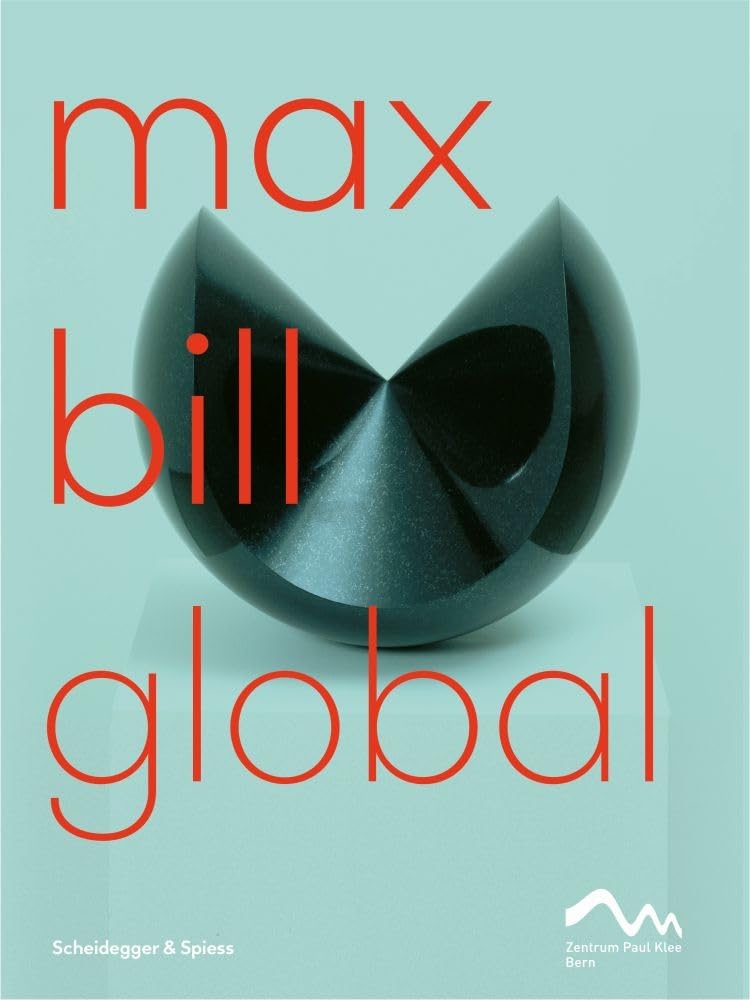 Max Bill Global: An Artist Building Bridges Architecture