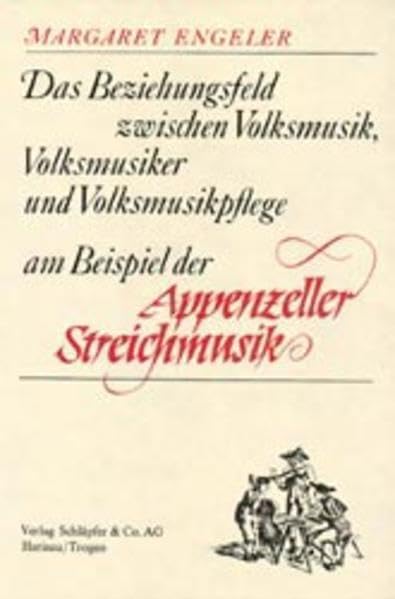 Appenzeller Streichmusik: Das Beziehungsfeld zwischen Volksmusik, Volksmusiker und Volksmusikpflege am Beispiel der Appenzeller Streichmusik Arts & Music