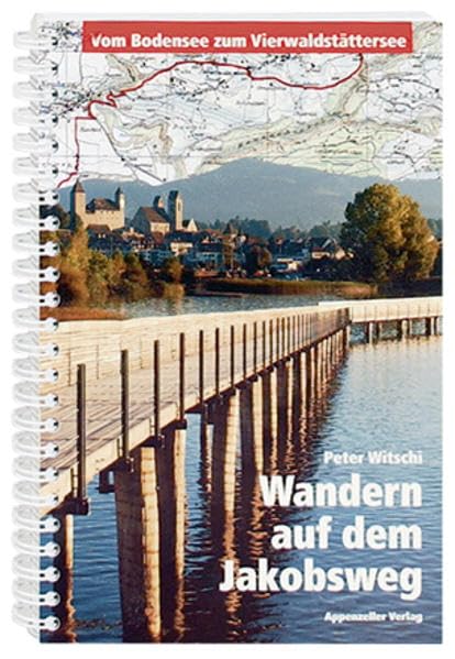 Wandern auf dem Jakobsweg: Vom Bodensee zum Vierwaldstättersee Business, Finance & Career