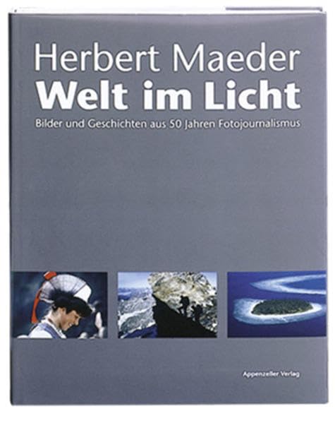 Herbert Maeder - Welt im Licht: Bilder und Geschichten aus 50 Jahren Fotojournalismus Photography