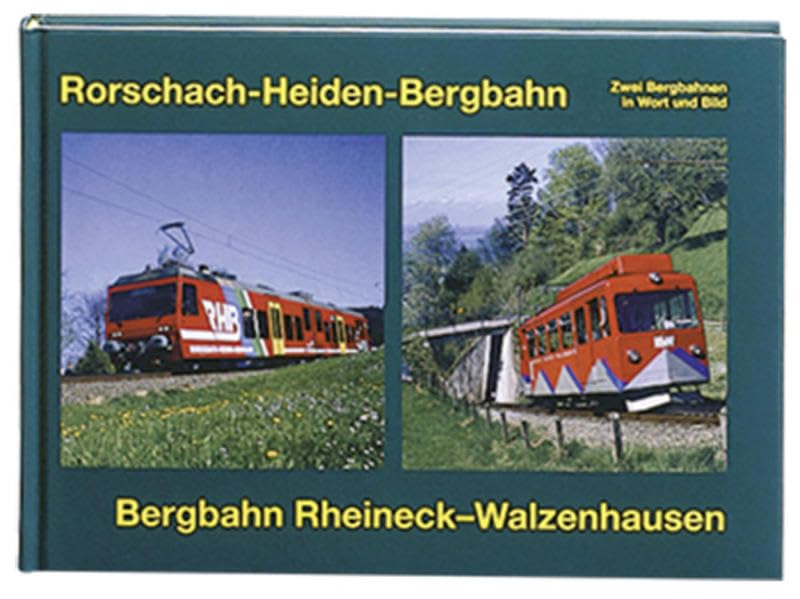 Rorschach-Heiden-Bergbahn (RHB), Drahtseilbahn/Bergbahn Rheineck-Walzenhausen (RhW). Zwei Bergbahnen in Wort und Bild von den Gründungsjahren bis in die Gegenwart Politics & History