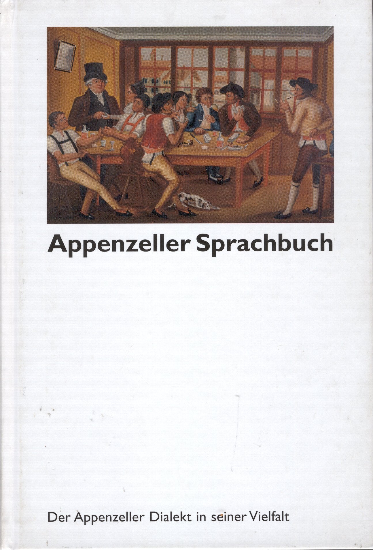 Appenzeller Sprachbuch: Der Appenzeller Dialekt in seiner Vielfalt book