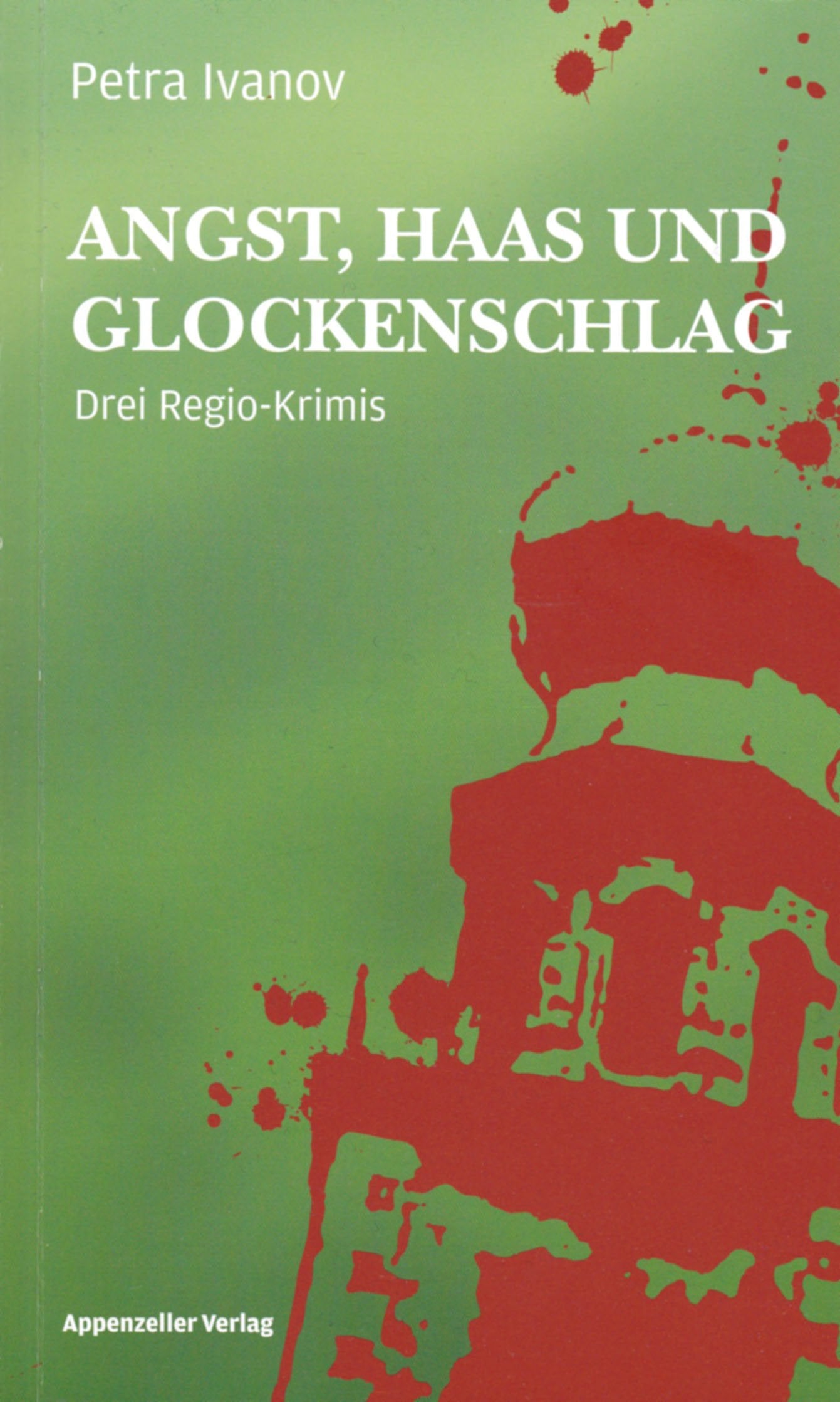 Angst, Haas und Glockenschlag: Drei Regio-Krimis Contemporary literature