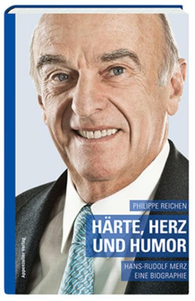 Härte, Herz und Humor: Hans-Rudolf Merz Eine Biographie Personalities