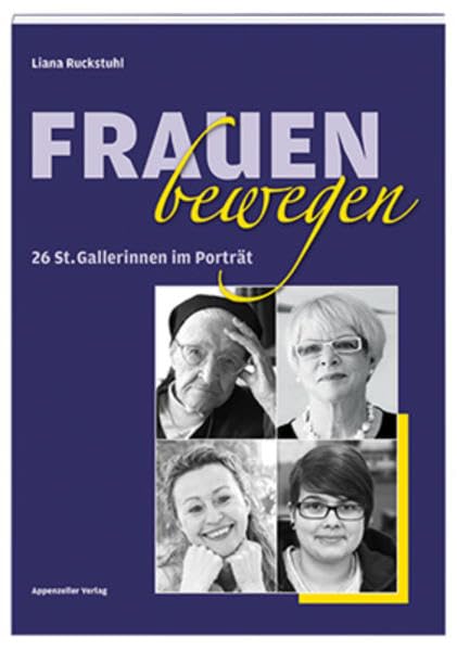 Frauen bewegen: 26 St. Gallerinnen im Porträt Contemporary literature