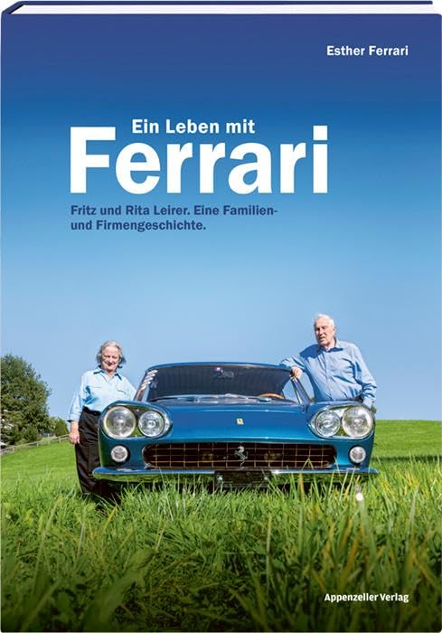 Ein Leben mit Ferrari: Fritz und Rita Leirer. Eine Familien- und Firmengeschichte Science