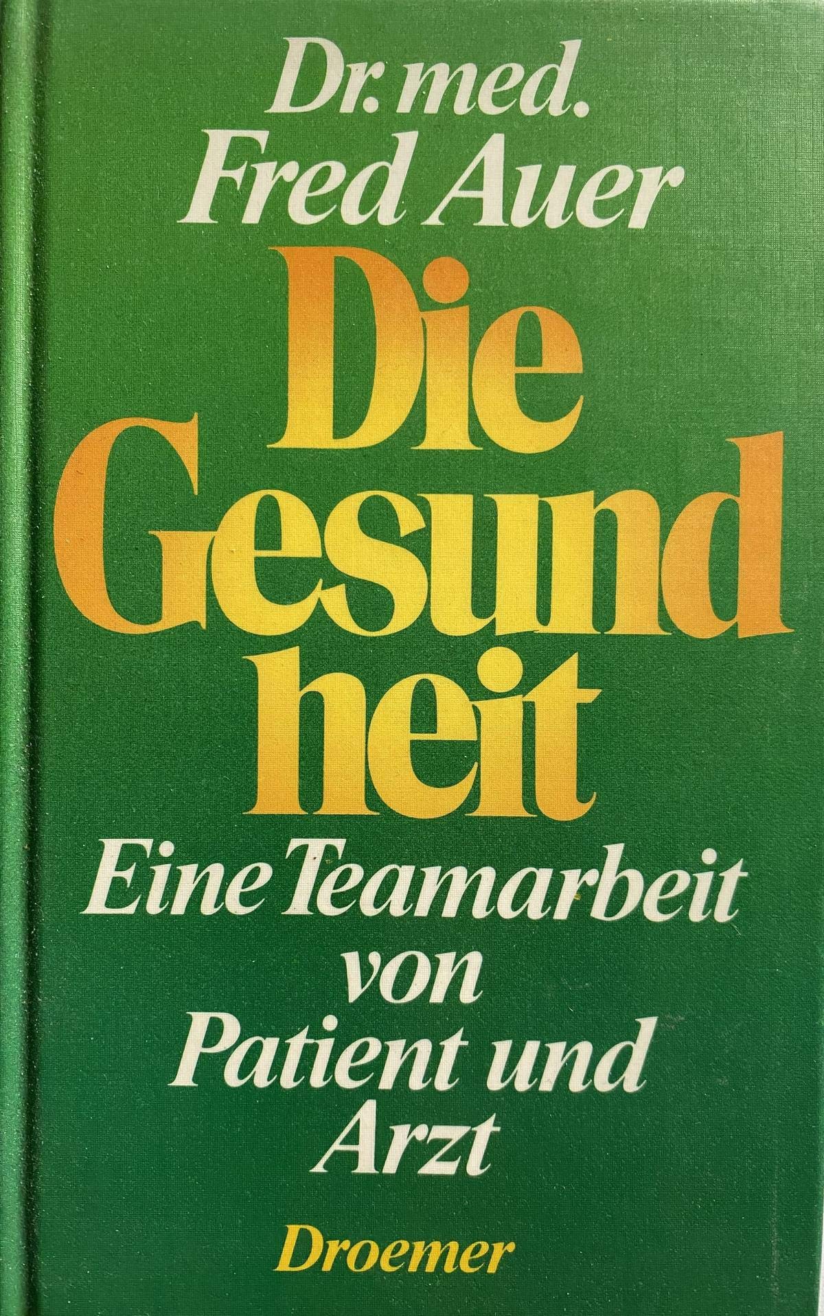 Die Gesundheit. Eine Teamarbeit von Patient und Arzt Books