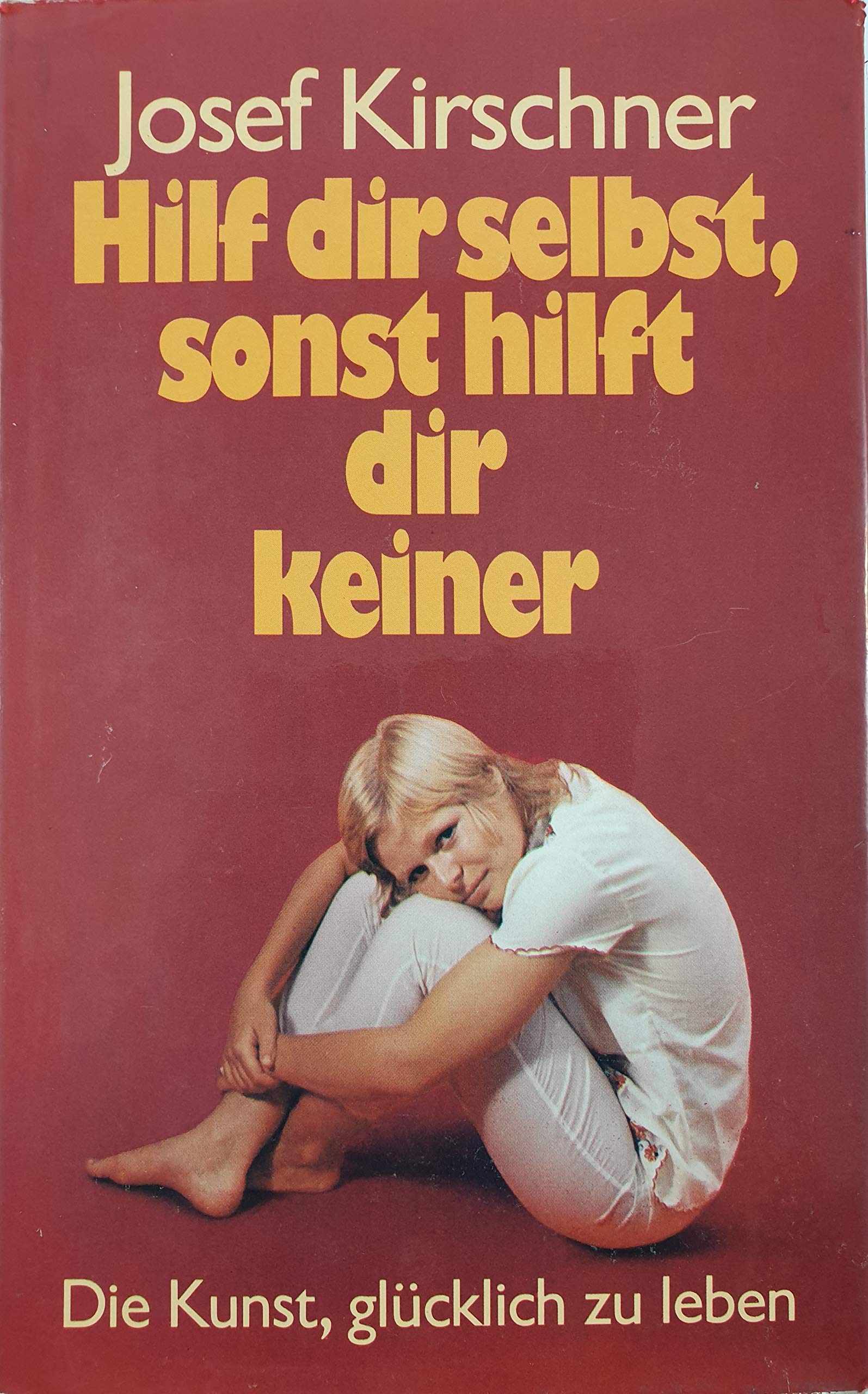 Hilf dir selbst, sonst hilft dir keiner. Die Kunst, glücklich zu leben - in neun Lektionen. Lifestyle