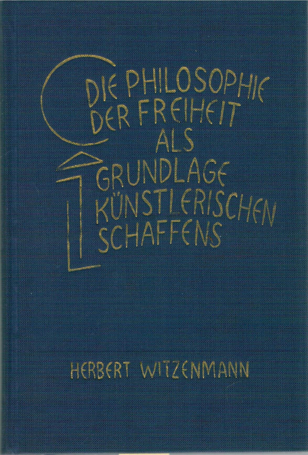 Die Philosophie der Freiheit als Grundlage künstlerischen Schaffens - Die Philosophie der Freiheit als Gedankenkunstwerk, etc. Seminar für Freiie Jugendarbeit, etc. 1980. Books