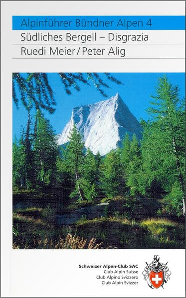 Alpinführer Bündner Alpen 4: Südliches Bergell - Disgrazia. Klettern, Hochtouren und Alpinwanderungen book