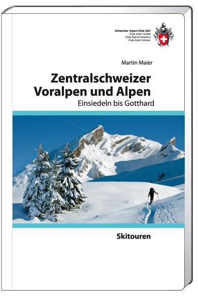 Skitouren Zentralschweizer Voralpen und Alpen: Einsiedeln bis Gotthard Leisure, Home & Garden