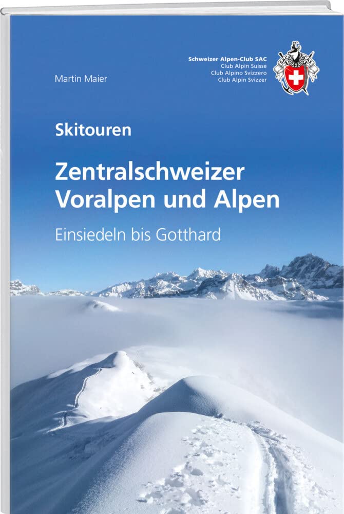 Zentralschweizer Voralpen und Alpen: von Einsiedeln bis Gotthard (Skitourenführer) Travel