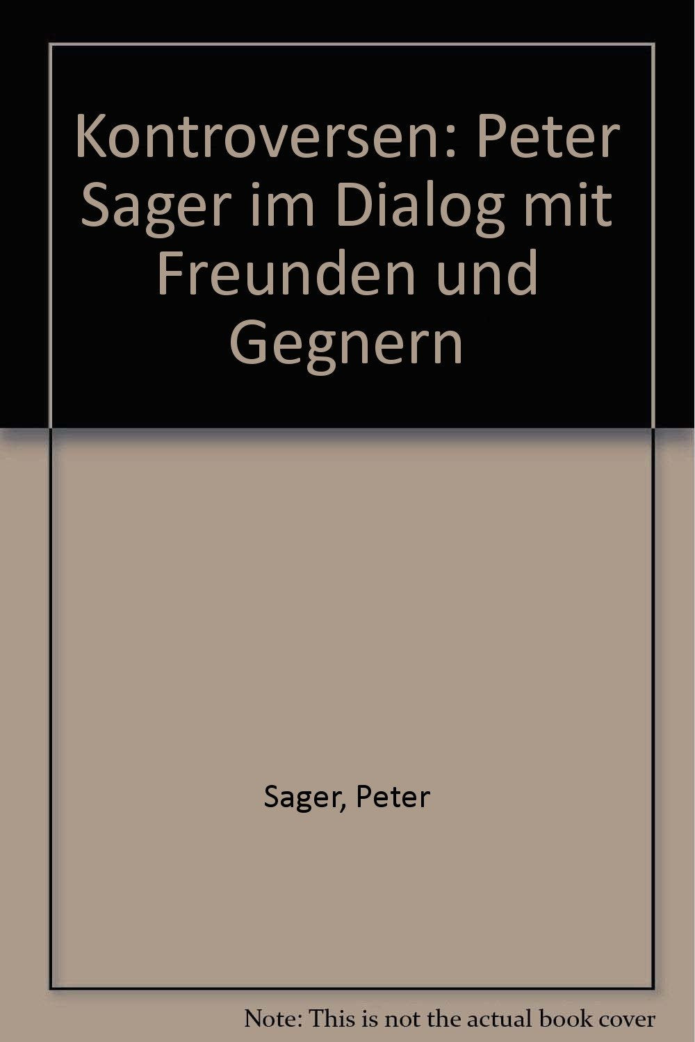 Kontroversen. Peter Sager im Dialog mit Freunden und Gegnern. Briefwechsel Essays & Short Stories