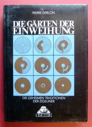 Die Gärten der Einweihung: Und andere Geheimnisse der Zigeuner Philosophy