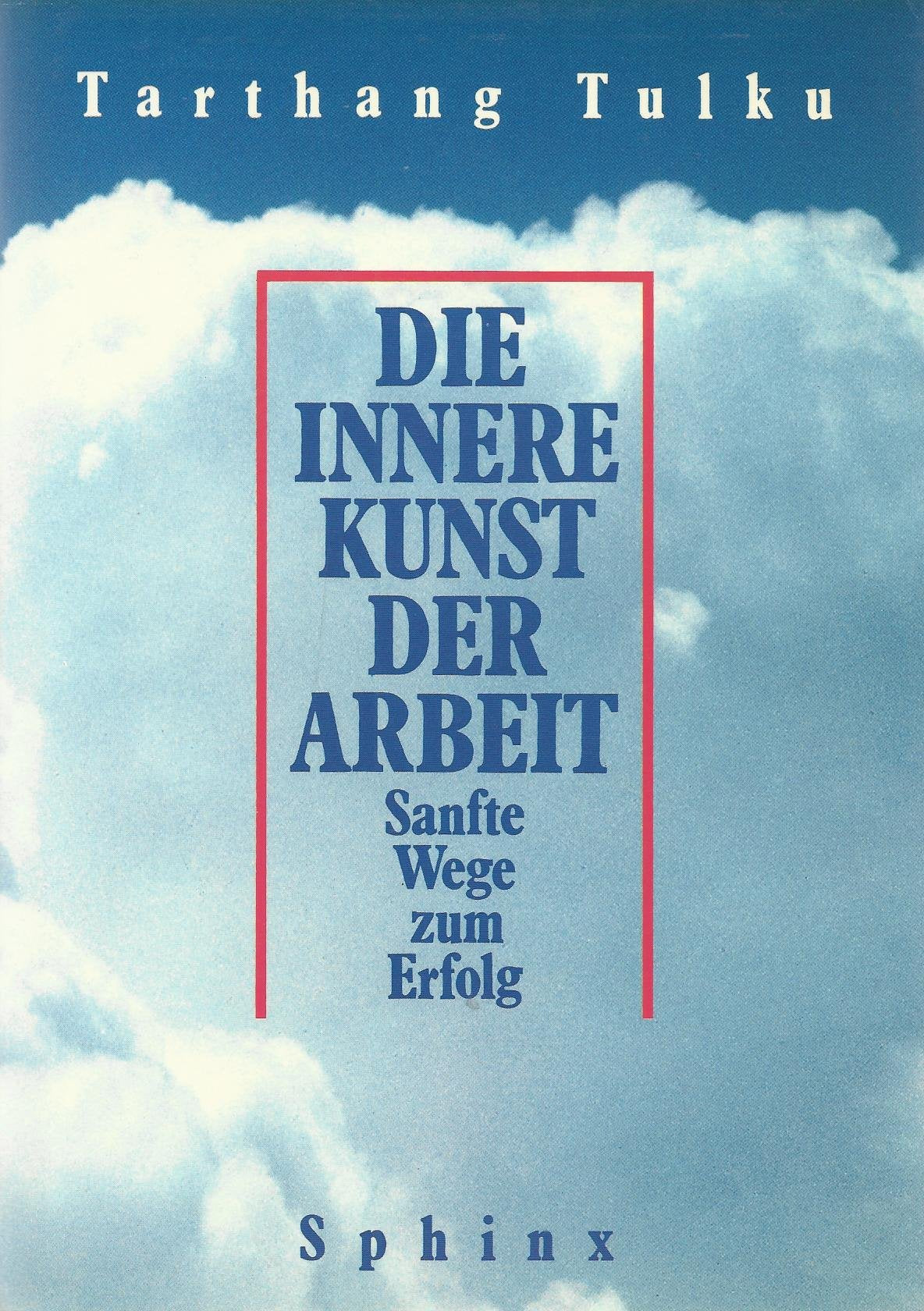 Die Innere Kunst der Arbeit: Sanfte Wege zum Erfolg Professional & Reference Books