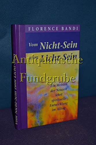 Vom Nicht-Sein zum Licht-Sein: Ein Meister der Neuzeit lehrt spirituelle Entwicklung im Alltag Politics & History