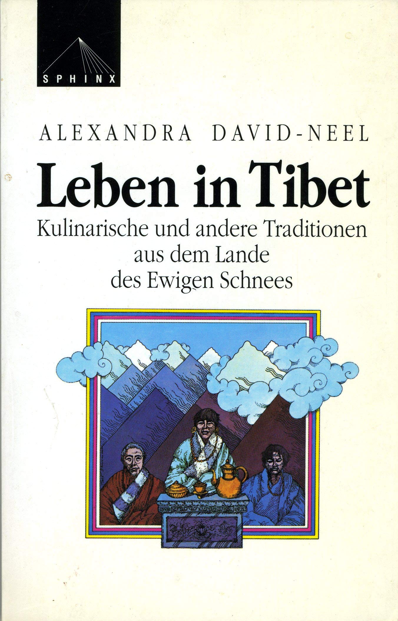Leben in Tibet. Kulinarische und andere Traditionen aus dem Lande des ewigen Schnees Books