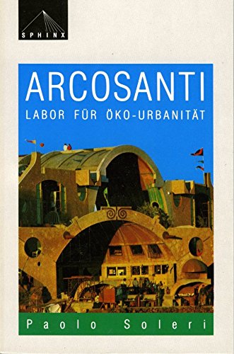 Arcosanti: Labor für Öko-Urbanität Architecture