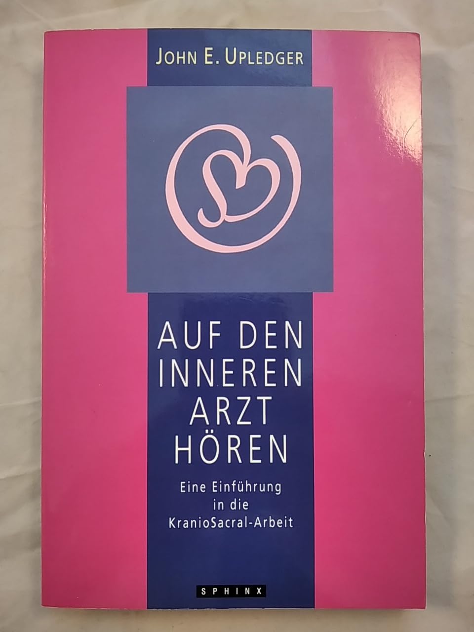 Auf den inneren Arzt hören: Eine Einführung in die KranioSacral-Arbeit Medicine