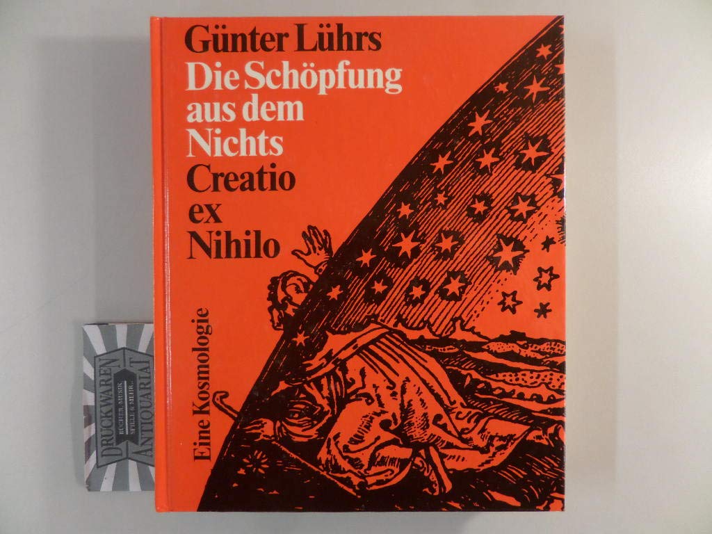 Die Schöpfung aus dem Nichts. Creatio ex nihilo. Eine Kosmologie Natural Sciences
