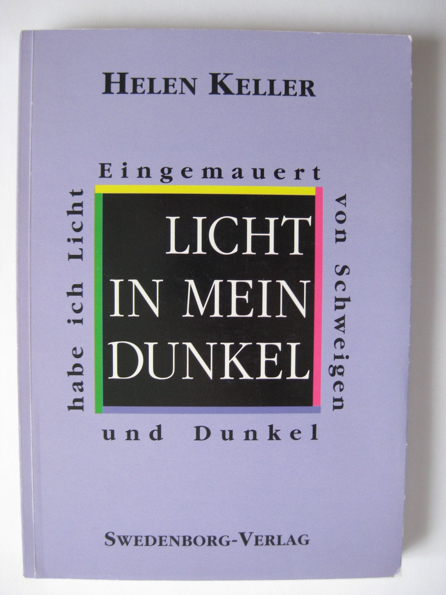 Licht in mein Dunkel: Eingemauert von Schweigen und Dunkel habe ich Licht - Keller, Helen book