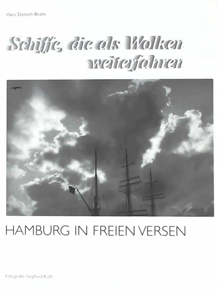 Schiffe, die als Wolken weiterfahren. Hamburg in freien Versen Books
