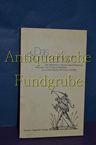 Das Stumme Buch. Die tolldreisten Träume des Pantagruel erfunden von François Rabelais zur Unterhaltung der Guten Geister Books