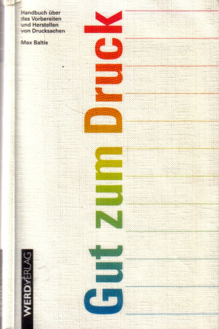Gut zum Druck. Handbuch über das Vorbereiten und Herstellen von Drucksachen book