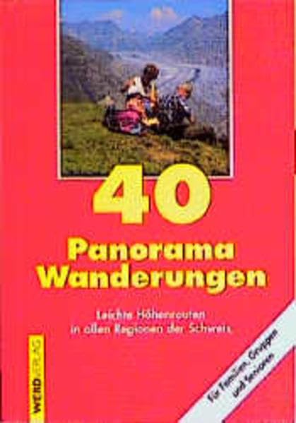 40 Panorama-Wanderungen: Leichte Höhenrouten in allen Regionen der Schweiz Leisure, Home & Garden