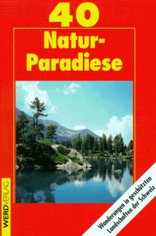 40 Natur-Paradiese. Wanderungen in geschützten Landschaften der Schweiz Hiking & Cycling