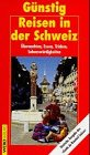 Günstig Reisen in der Schweiz: Übernachten, Essen, Trinken, Sehenswürdigkeiten. Deutsche Ausgabe des "Guide du Routard Suisse" Travel Guides