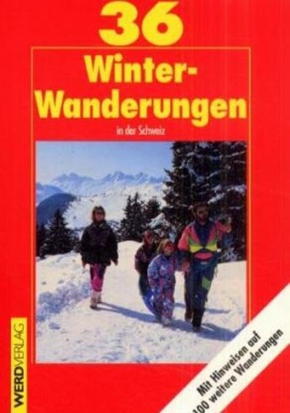 36 Winterwanderungen in der Schweiz: Zu Fuss durch verschneite Landschaften Hiking & Cycling