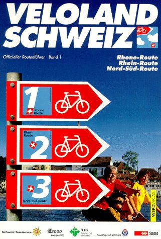 Veloland Schweiz, Offizieller Routenführer, Bd.1, Rhone-Route, Rhein-Route, Nord-Süd-Route: Offizieller Routenführer (NZ) (Veloland Schweiz: Offizieller Routenführer (NZ)) Hiking & Cycling Books