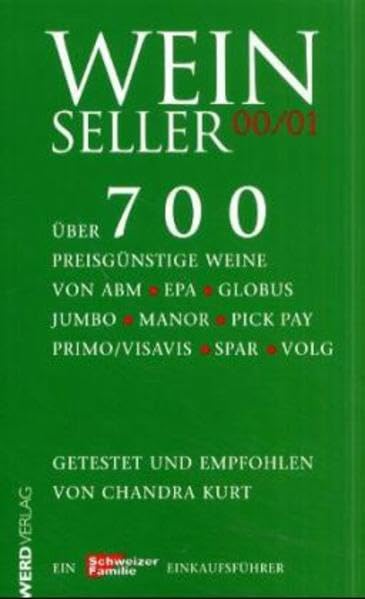 Weinseller 00/01: Über 700 preisgünstige Weine von ABM, EPA, Globus, Jumbo, Manor, Pick, Pay, Primo/Visavis, Spar, Volg Lifestyle