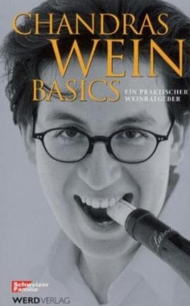 Chandras Weinbasics: Ein Weinbuch für den täglichen Gebrauch Leisure, Home & Garden